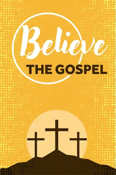 Believe the Gospel