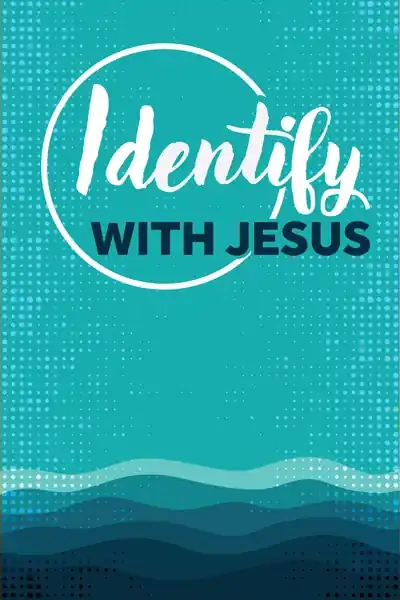Identify with Jesus